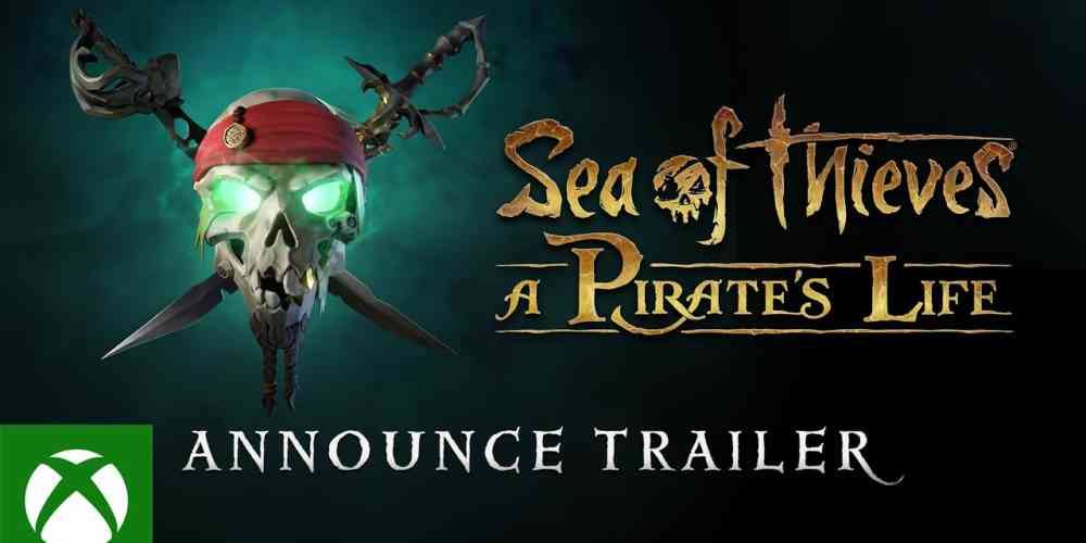 Sea of Thieves A Pirates Life Announcement Trailer