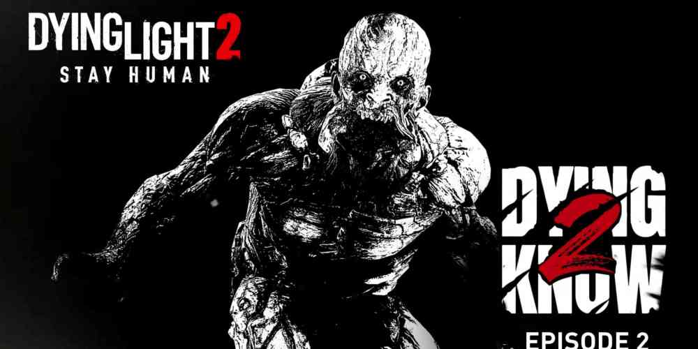 dying light 2 stay human dying 2 know episode 2 YT