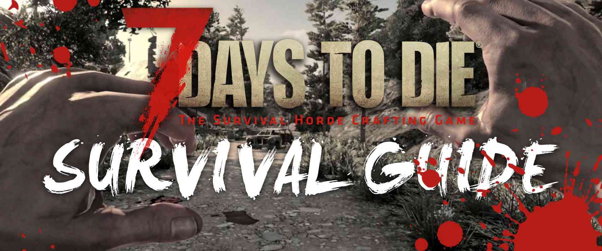 7 Days to Die Survival Guide